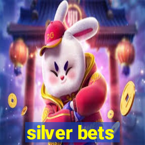 silver bets