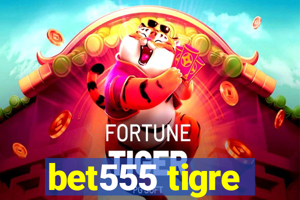 bet555 tigre