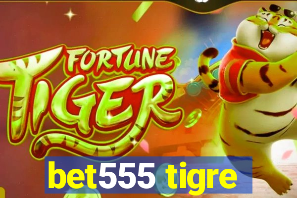 bet555 tigre