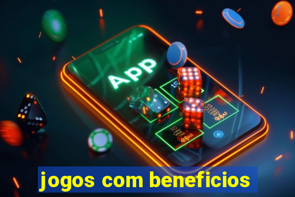 jogos com beneficios