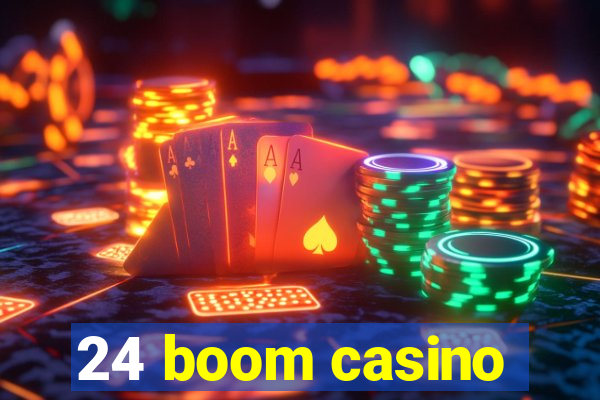 24 boom casino