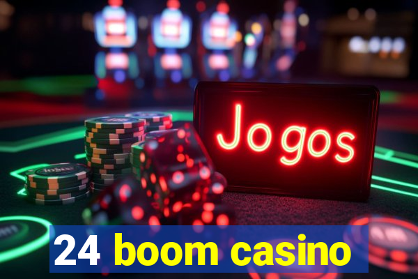 24 boom casino