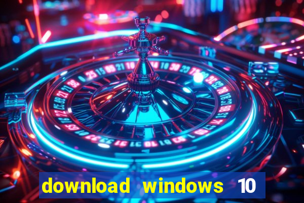 download windows 10 home iso 64 bit