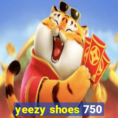 yeezy shoes 750