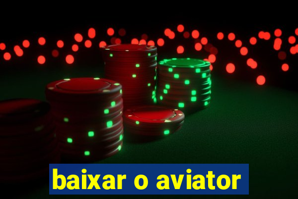 baixar o aviator