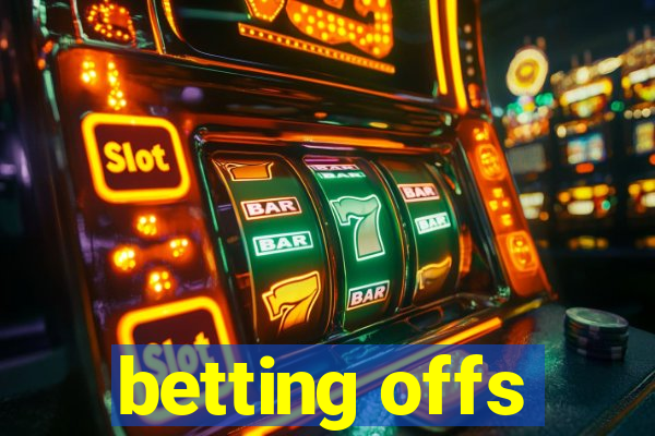 betting offs