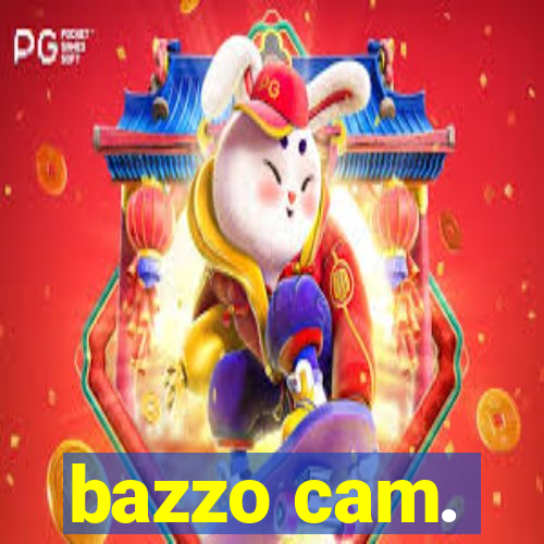 bazzo cam.