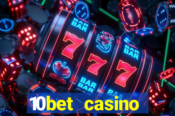 10bet casino welcome bonus