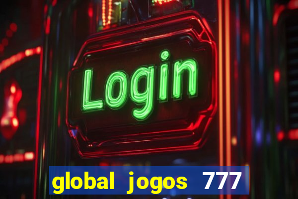 global jogos 777 paga mesmo