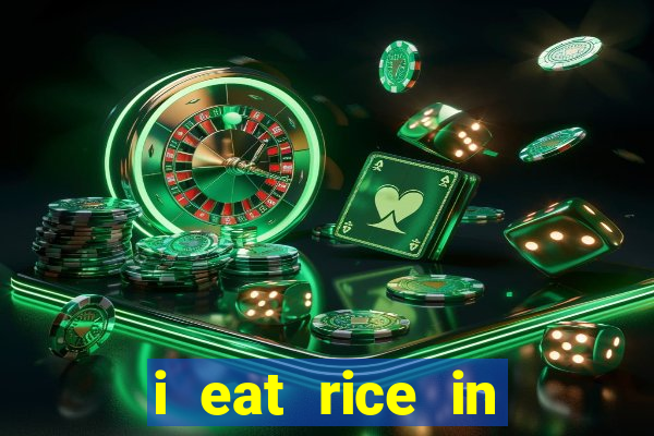 i eat rice in another world