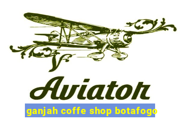 ganjah coffe shop botafogo