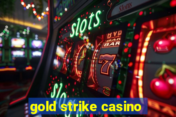 gold strike casino