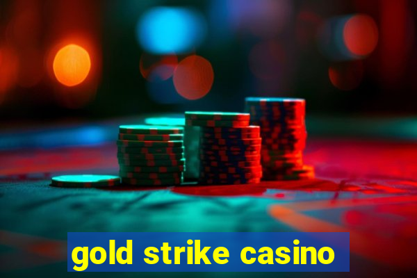 gold strike casino