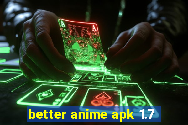 better anime apk 1.7