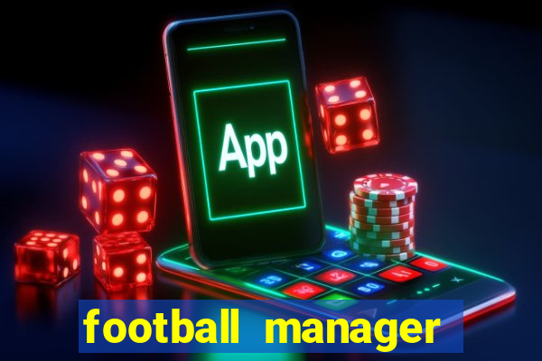 football manager 2018 crack