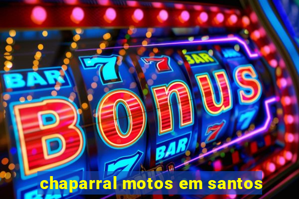 chaparral motos em santos