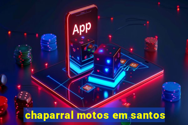 chaparral motos em santos