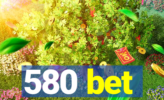 580 bet