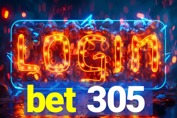 bet 305