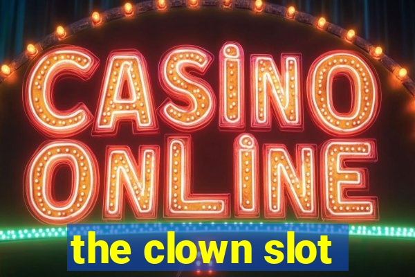 the clown slot