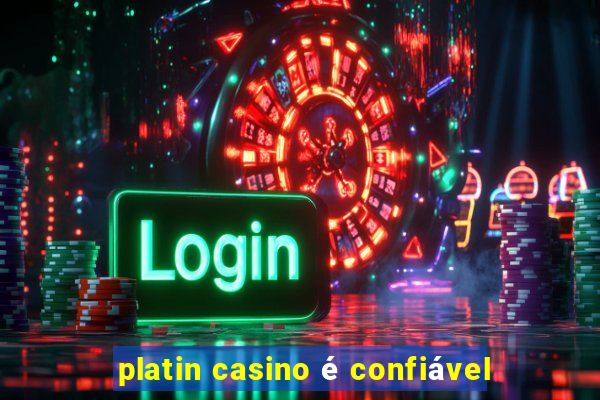 platin casino é confiável