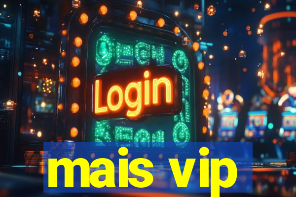 mais vip