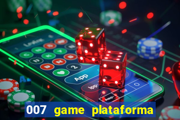 007 game plataforma é confiável