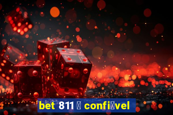 bet 811 茅 confi谩vel