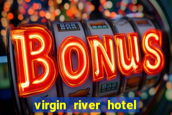 virgin river hotel & casino