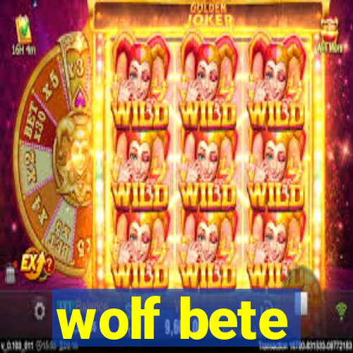 wolf bete