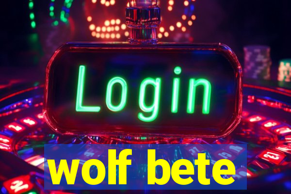 wolf bete