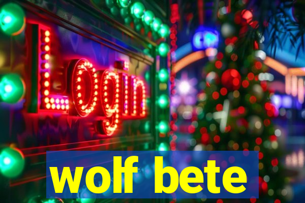 wolf bete