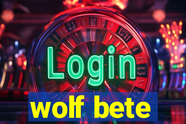 wolf bete