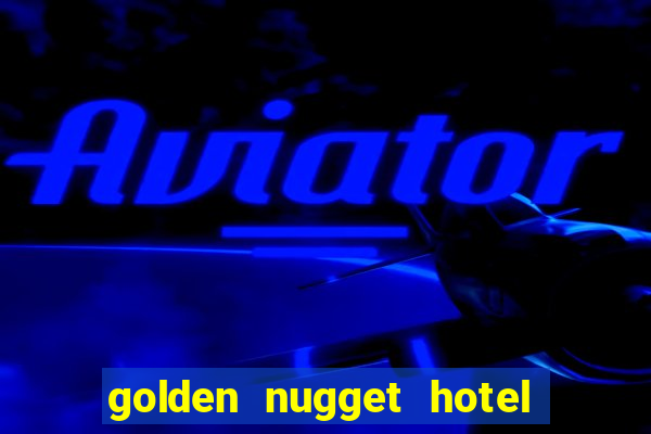 golden nugget hotel casino las vegas