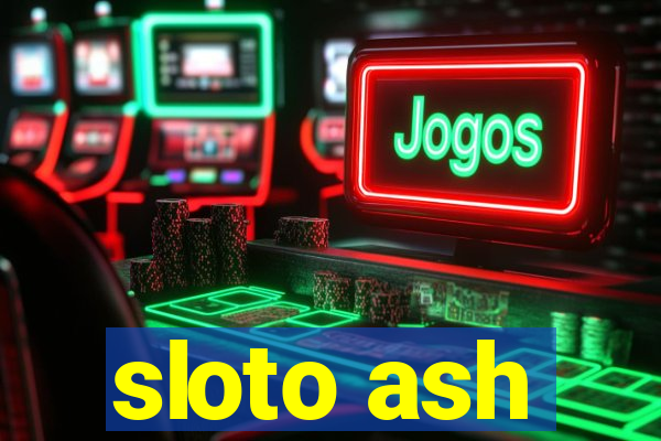 sloto ash