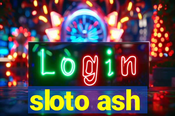 sloto ash