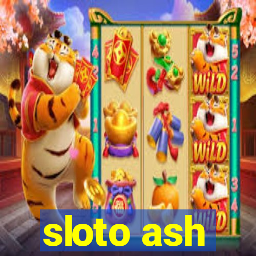 sloto ash