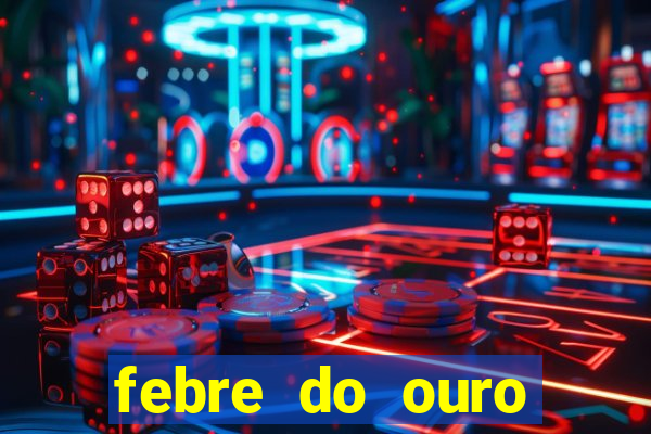 febre do ouro temporada 14