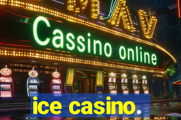 ice casino.