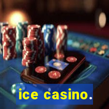 ice casino.