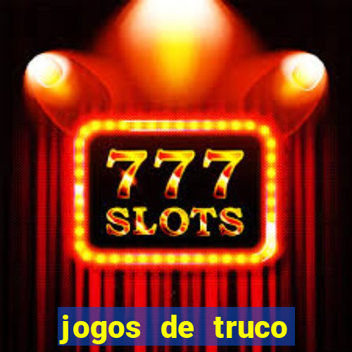 jogos de truco online que ganha dinheiro