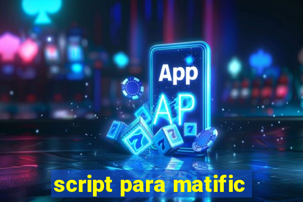 script para matific