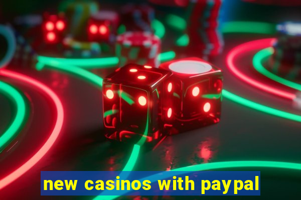 new casinos with paypal