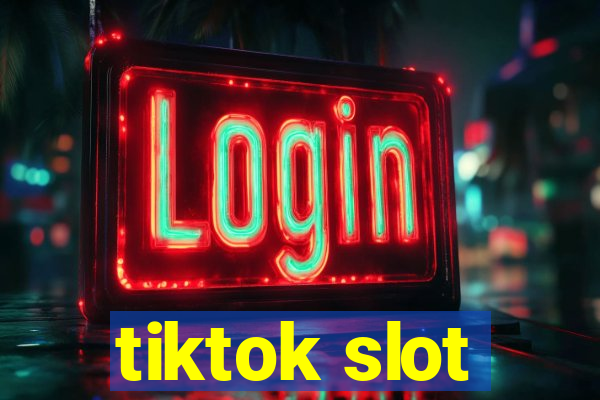 tiktok slot