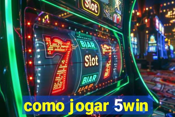 como jogar 5win