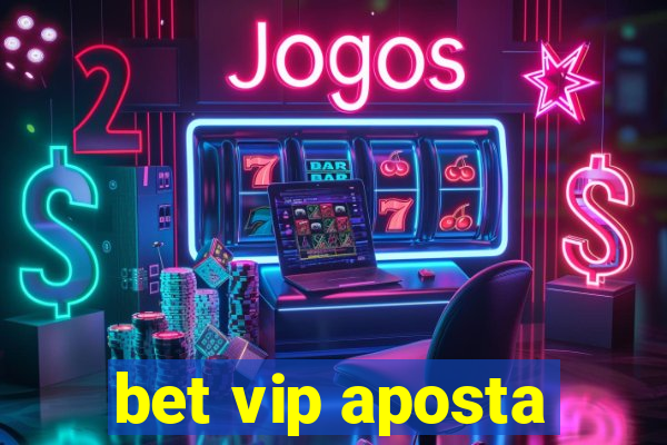 bet vip aposta