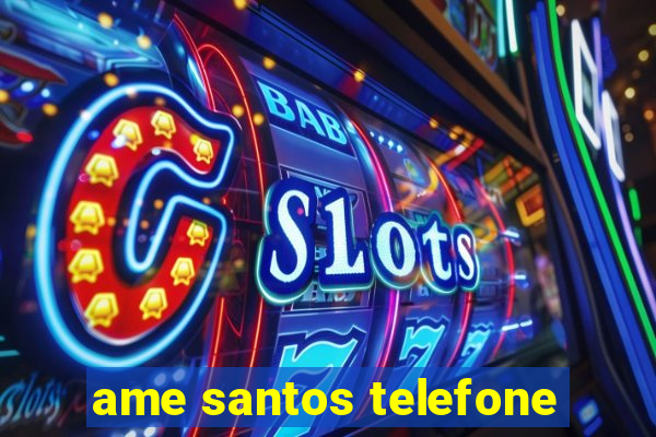 ame santos telefone