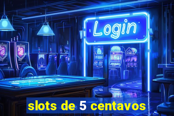 slots de 5 centavos