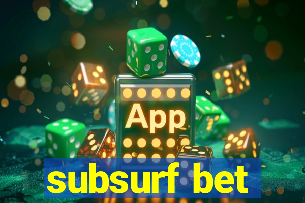 subsurf bet