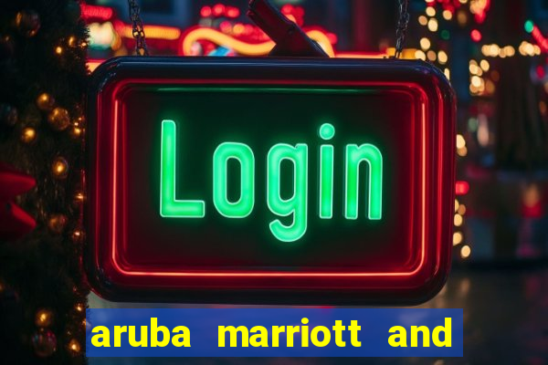 aruba marriott and stellaris casino